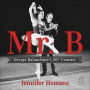 Mr. B: George Balanchine's 20th Century