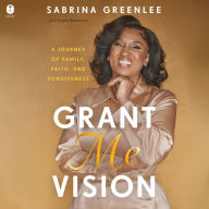 Grant Me Vision: A Journey of Family, Faith, and Forgiveness