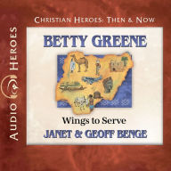 Betty Greene: Wings to Serve