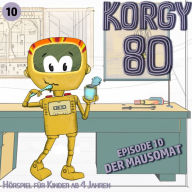 Korgy 80, Episode 10: Der Mausomat