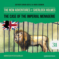Case of the Imperial Menagerie, The - The New Adventures of Sherlock Holmes, Episode 31 (Unabridged)