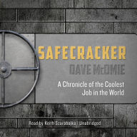 Safecracker: A Chronicle of the Coolest Job in the World