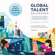 Global Talent Unleashed: An Executive's Guide to Conquering the World