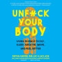 Unf*ck Your Body: Using Science to Eat, Sleep, Breathe, Move, and Feel Better