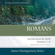 Romans: An Expositional Commentary, Vol. 1: Justification by Faith (Romans 1-4)