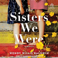 The Sisters We Were: A Novel