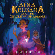 Adia Kelbara and the Circle of Shamans