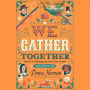 We Gather Together (Young Readers Edition): Stories of Thanksgiving from Then to Now