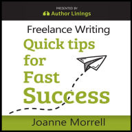 Freelance Writing Quick Tips for Fast Success