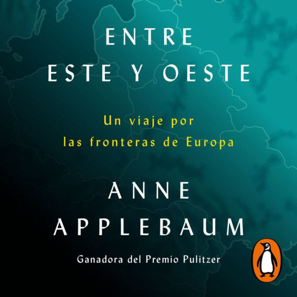 Entre Este y Oeste: Un viaje por las fronteras de Europa