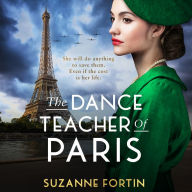 The Dance Teacher of Paris: An absolutely heart-breaking and emotional WW2 historical romance