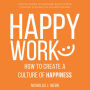 Happy Work: How to Create a Culture of Happiness