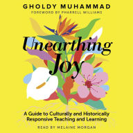 Unearthing Joy (A Guide to Culturally and Historically Responsive Teaching and Learning)