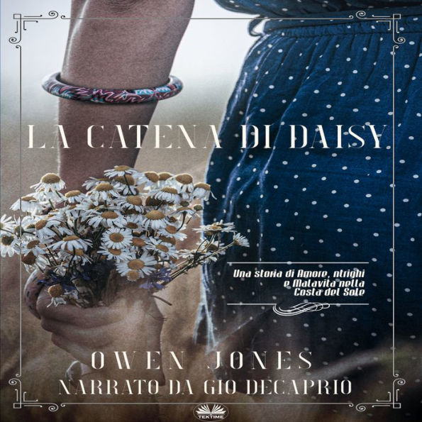 La catena di Daisy: Una Storia Di Amore, Intrighi E Malavita Nella Costa Del Sole