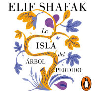 La isla del árbol perdido: El nuevo libro de la aclamada autora de «La bastarda de Estambul»