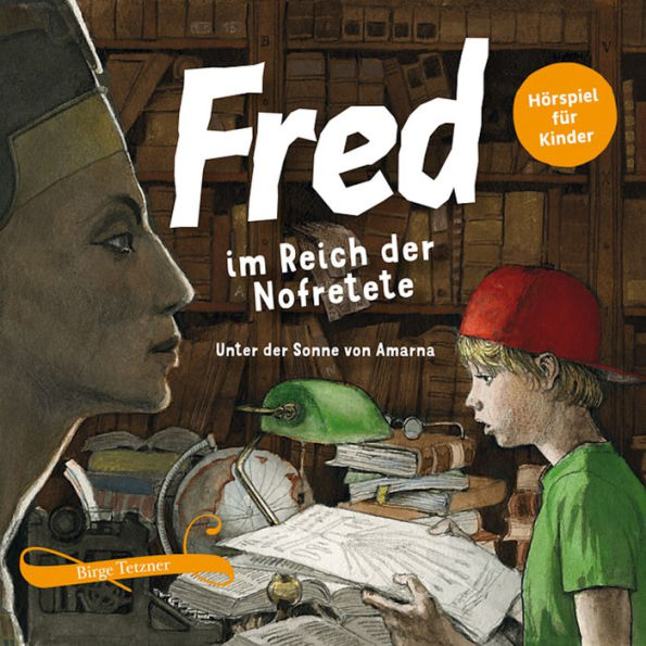 Fred im Reich der Nofretete: Unter der Sonne von Amarna