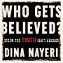 Who Gets Believed: When the Truth Isn't Enough