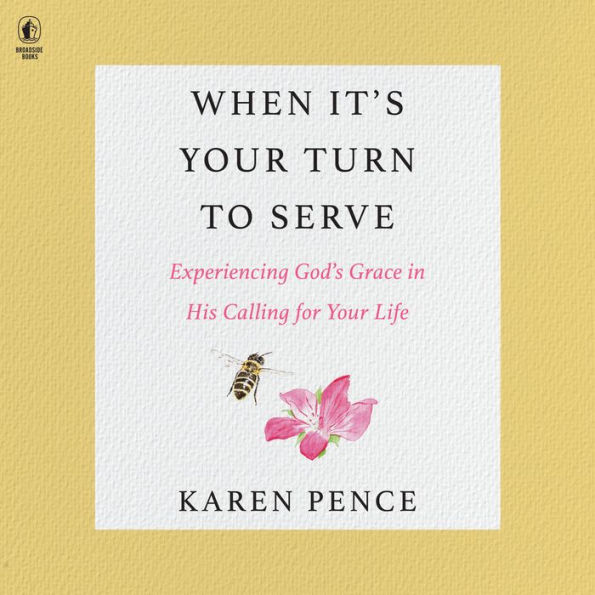 When It's Your Turn to Serve: Experiencing God's Grace in His Calling for Your Life