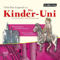 Die Kinder-Uni Bd 3 - 1. Forscher erklären die Rätsel der Welt: Warum bauten die Ritter Burgen? - Warum erzählen wir Geschichten? (Abridged)