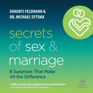 Secrets of Sex and Marriage: 8 Surprises That Make All the Difference