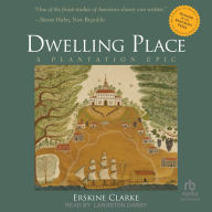 Dwelling Place: A Plantation Epic