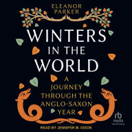 Winters in the World: A Journey through the Anglo-Saxon Year