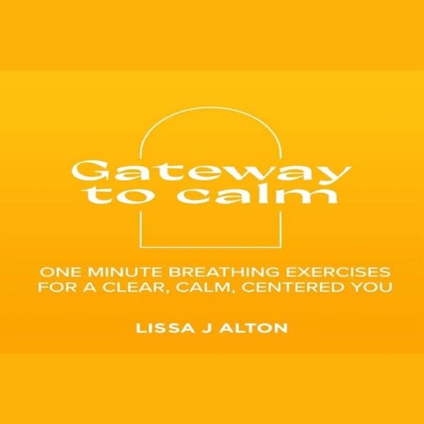 Gateway to calm