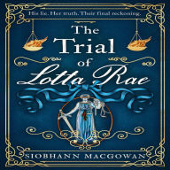 The Trial of Lotta Rae: The unputdownable historical novel of 2022