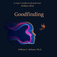 Goodfinding: A User's Guide to EQ and Your Brilliant Mind