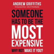 Someone has to be the most expensive why not make it you?