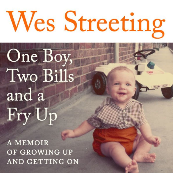 One Boy, Two Bills and a Fry Up: A Memoir of Growing Up and Getting On