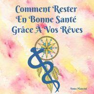 Comment Rester En Bonne Santé Grâce À Vos Rêves