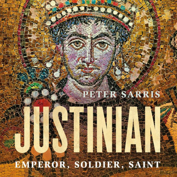 Justinian: Emperor, Soldier, Saint