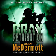 Gray Retribution: A Tom Gray Novel Book 4