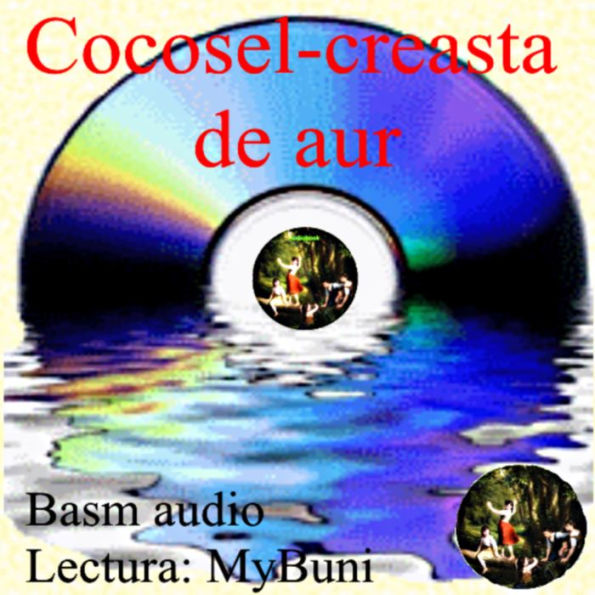 Cocosel-creasta de aur: basm audio in limba romana