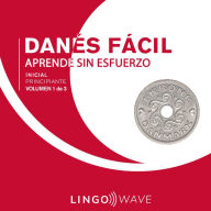 Danés Fácil - Aprende Sin Esfuerzo - Principiante inicial - Volumen 1 de 3