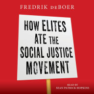 How Elites Ate the Social Justice Movement