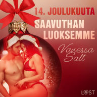14. joulukuuta: Saavuthan luoksemme - eroottinen joulukalenteri