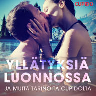 Yllätyksiä luonnossa - ja muita tarinoita Cupidolta