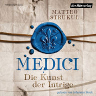 Medici. Die Kunst der Intrige: Historischer Roman. Die Medici-Reihe 2