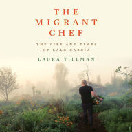 The Migrant Chef: The Life and Times of Lalo García