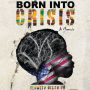 Born Into Crisis: A Memoir