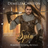 Spin: Rumpelstiltskin Retold