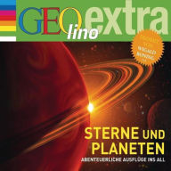 Sterne und Planeten - Abenteuerliche Ausflüge ins All: GEolino extra Hör-Bibliothek (Abridged)