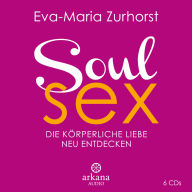 Soulsex: Die körperliche Liebe neu entdecken (Abridged)