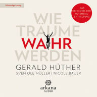 Wie Träume wahr werden: Das Geheimnis der Potentialentfaltung