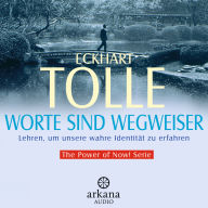Worte sind Wegweiser: Lehren, um unsere wahre Identität zu erfahren - The Power of Now! Serie (Abridged)