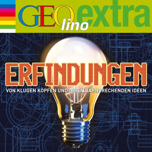 Erfindungen - Von klugen Köpfen und ihren bahnbrechenden Ideen: GEOlino extra Hör-Bibliothek (Abridged)