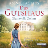 Das Gutshaus - Glanzvolle Zeiten (Abridged)