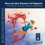 Raus aus dem Schmerz mit Hypnose: Schmerzlinderung ¿ Entspannung ¿ Kräftigung ¿ Heilungsförderung